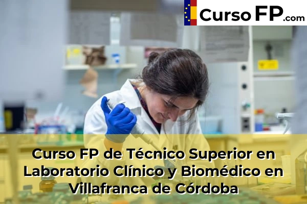 Curso FP de Técnico Superior en Laboratorio Clínico y Biomédico en Villafranca de Córdoba