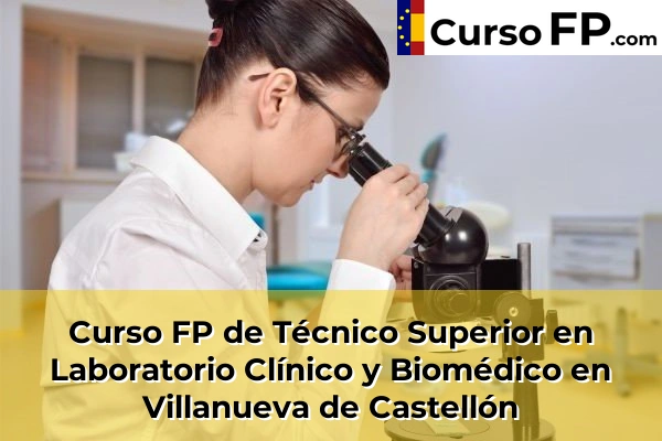 Curso FP de Técnico Superior en Laboratorio Clínico y Biomédico en Benirredrà 214 Curso FP de Técnico Superior en Laboratorio Clínico y Biomédico en Villanueva de Castellón