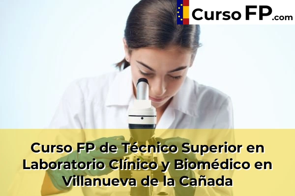 Curso FP de Técnico Superior en Laboratorio Clínico y Biomédico en Algete 119 Curso FP de Técnico Superior en Laboratorio Clínico y Biomédico en Villanueva de la Cañada