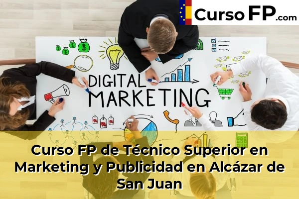 Curso FP de Técnico Superior en Marketing y Publicidad en Alcázar de San Juan
