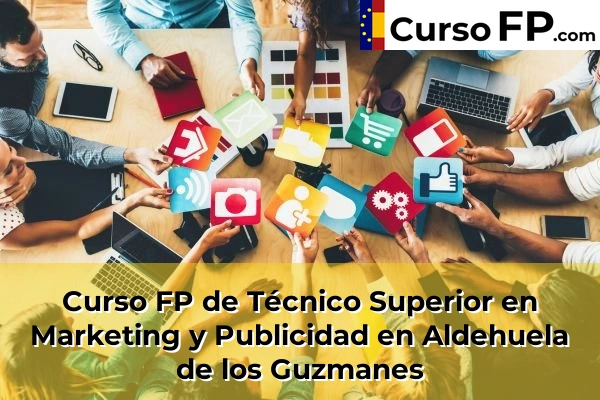 Curso FP de Técnico Superior en Marketing y Publicidad en Aldehuela de los Guzmanes