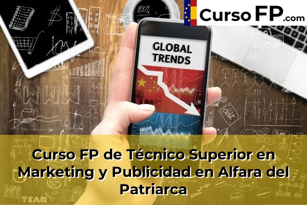Curso FP de Técnico Superior en Marketing y Publicidad en Alfarrasí 46 Curso FP de Técnico Superior en Marketing y Publicidad en Alfara del Patriarca