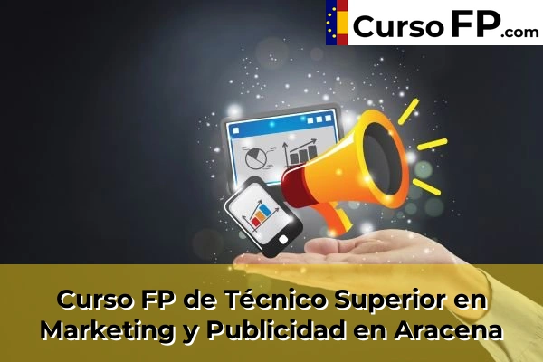 Curso FP de Técnico Superior en Marketing y Publicidad en Bollullos Par del Condado 32 Curso FP de Técnico Superior en Marketing y Publicidad en Aracena