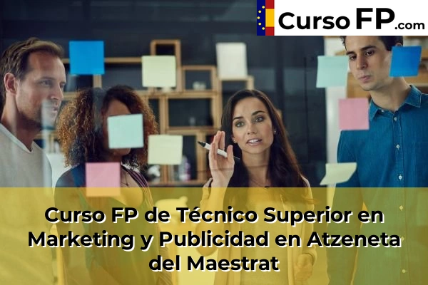 Curso FP de Técnico Superior en Marketing y Publicidad en Atzeneta del Maestrat