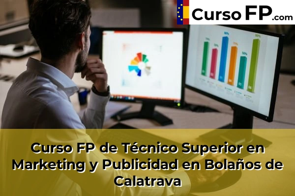 Curso FP de Técnico Superior en Marketing y Publicidad en Bolaños de Calatrava