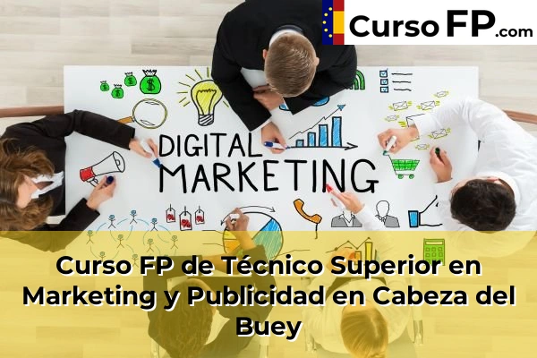 Curso FP de Técnico Superior en Marketing y Publicidad en Los Santos de Maimona 33 Curso FP de Técnico Superior en Marketing y Publicidad en Cabeza del Buey