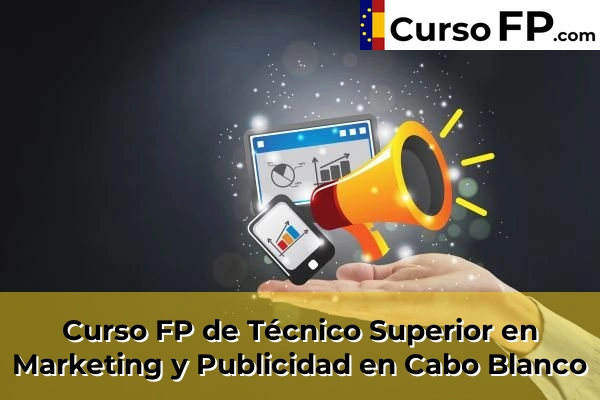 Curso FP de Técnico Superior en Marketing y Publicidad en Cabo Blanco