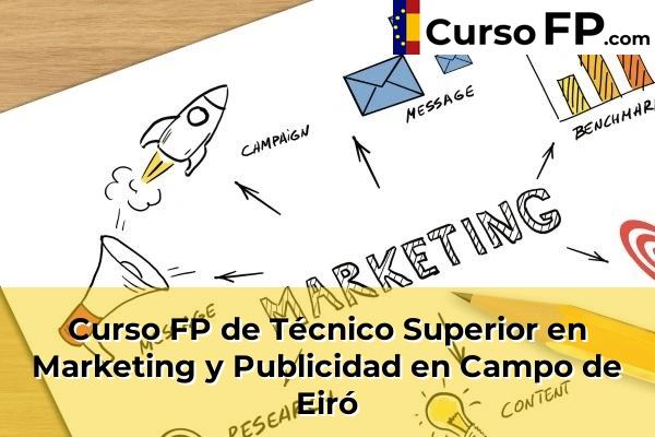 Curso FP de Técnico Superior en Marketing y Publicidad en la provincia de Pontevedra 33 Curso FP de Técnico Superior en Marketing y Publicidad en Campo de Eiró