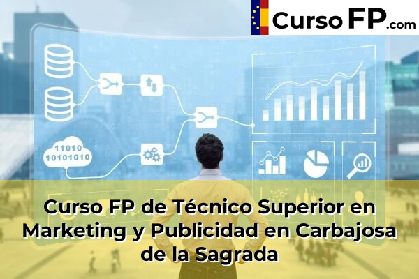 Curso FP de Técnico Superior en Marketing y Publicidad en Carbajosa de la Sagrada