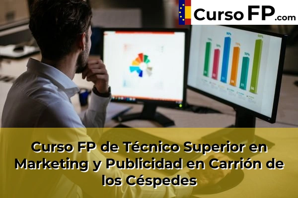 Curso FP de Técnico Superior en Marketing y Publicidad en Marchena 42 Curso FP de Técnico Superior en Marketing y Publicidad en Carrión de los Céspedes