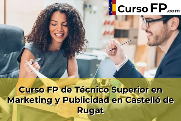 Curso FP de Técnico Superior en Marketing y Publicidad en Alfarrasí 89 Curso FP de Técnico Superior en Marketing y Publicidad en Castelló de Rugat