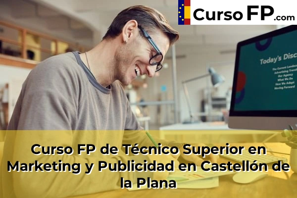 Curso FP de Técnico Superior en Marketing y Publicidad en Castellón de la Plana