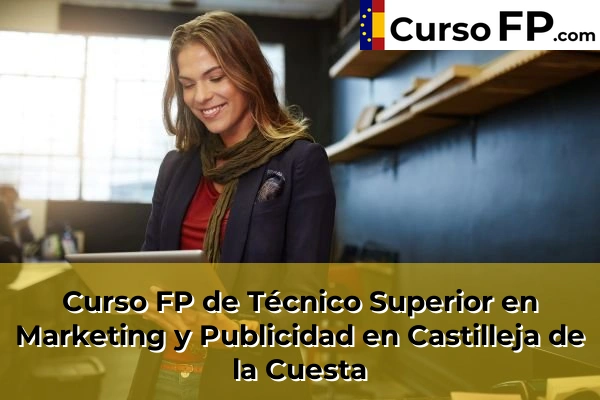 Curso FP de Técnico Superior en Marketing y Publicidad en Marchena 43 Curso FP de Técnico Superior en Marketing y Publicidad en Castilleja de la Cuesta