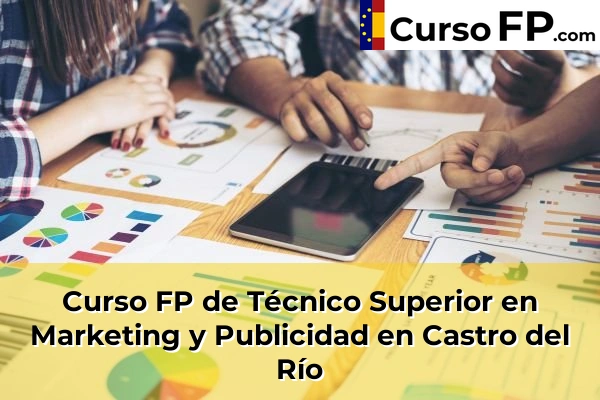 Curso FP de Técnico Superior en Marketing y Publicidad en Cordobilla 39 Curso FP de Técnico Superior en Marketing y Publicidad en Castro del Río