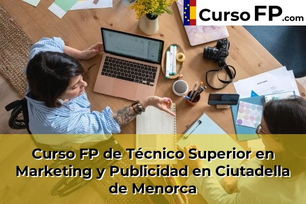 Curso FP de Técnico Superior en Marketing y Publicidad en Santa Eulària des Riu 40 Curso FP de Técnico Superior en Marketing y Publicidad en Ciutadella de Menorca