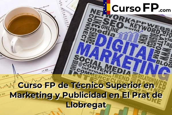 Curso FP de Técnico Superior en Marketing y Publicidad en la provincia de Barcelona 33 Curso FP de Técnico Superior en Marketing y Publicidad en El Prat de Llobregat
