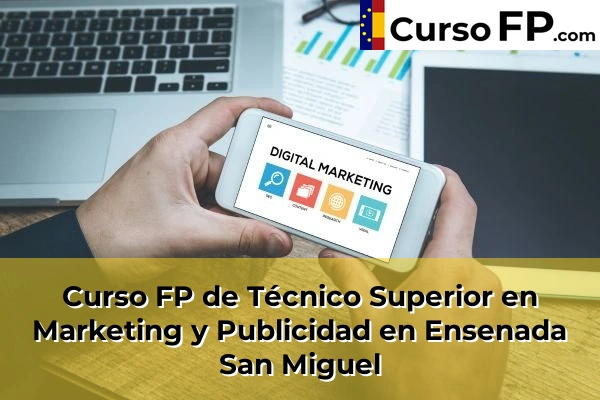 Curso FP de Técnico Superior en Marketing y Publicidad en Las Norias 47 Curso FP de Técnico Superior en Marketing y Publicidad en Ensenada San Miguel