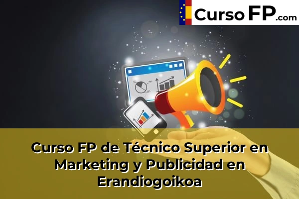 Curso FP de Técnico Superior en Marketing y Publicidad en Bilbao 53 Curso FP de Técnico Superior en Marketing y Publicidad en Erandiogoikoa