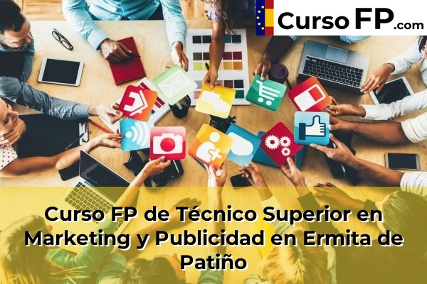 Curso FP de Técnico Superior en Marketing y Publicidad en Ermita de Patiño