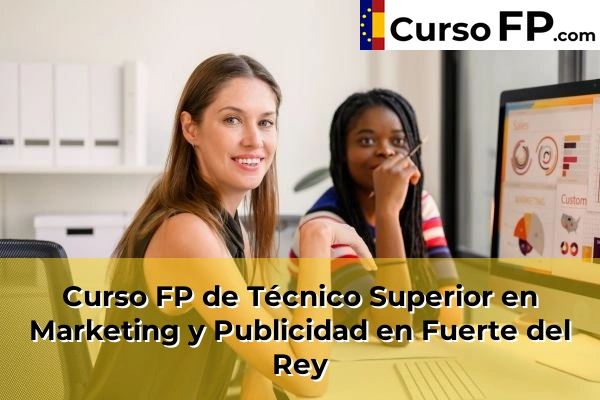 Curso FP de Técnico Superior en Marketing y Publicidad en Fuerte del Rey