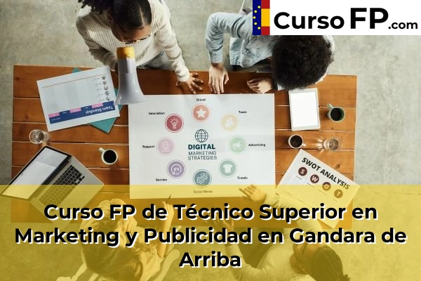 Curso FP de Técnico Superior en Marketing y Publicidad en Gandara de Arriba