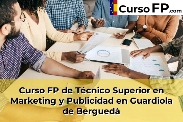 Curso FP de Técnico Superior en Marketing y Publicidad en la provincia de Barcelona 42 Curso FP de Técnico Superior en Marketing y Publicidad en Guardiola de Berguedà