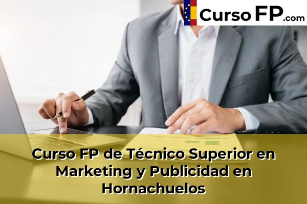 Curso FP de Técnico Superior en Marketing y Publicidad en Cordobilla 47 Curso FP de Técnico Superior en Marketing y Publicidad en Hornachuelos