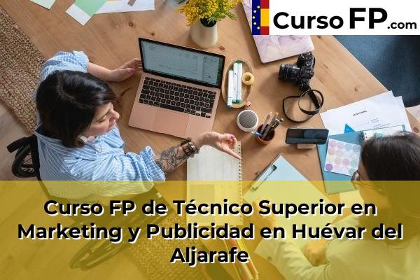 Curso FP de Técnico Superior en Marketing y Publicidad en Marchena 57 Curso FP de Técnico Superior en Marketing y Publicidad en Huévar del Aljarafe