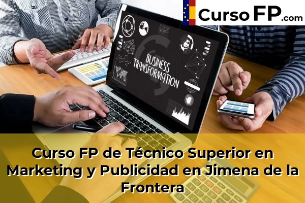 Curso FP de Técnico Superior en Marketing y Publicidad en la provincia de Cádiz 20 Curso FP de Técnico Superior en Marketing y Publicidad en Jimena de la Frontera