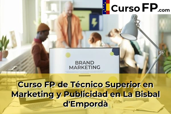 Curso FP de Técnico Superior en Marketing y Publicidad en La Bisbal d'Empordà