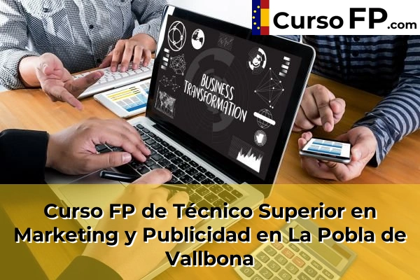 Curso FP de Técnico Superior en Marketing y Publicidad en Alfarrasí 135 Curso FP de Técnico Superior en Marketing y Publicidad en La Pobla de Vallbona