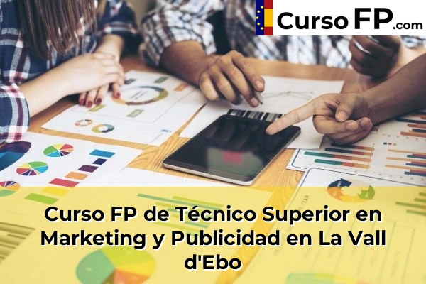 Curso FP de Técnico Superior en Marketing y Publicidad en la provincia de Alicante 49 Curso FP de Técnico Superior en Marketing y Publicidad en La Vall d'Ebo