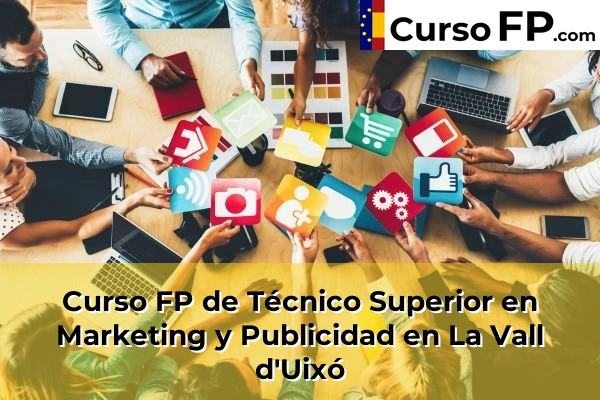 Curso FP de Técnico Superior en Marketing y Publicidad en La Vall d'Uixó