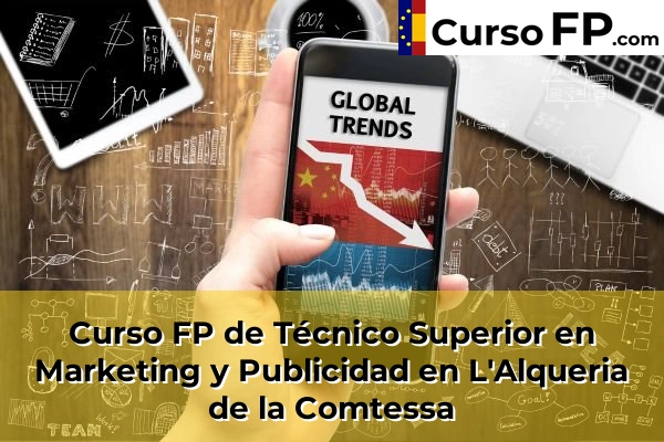 Curso FP de Técnico Superior en Marketing y Publicidad en Alfarrasí 127 Curso FP de Técnico Superior en Marketing y Publicidad en L'Alqueria de la Comtessa