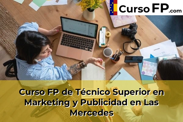 Curso FP de Técnico Superior en Marketing y Publicidad en Las Mercedes