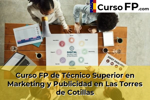 Curso FP de Técnico Superior en Marketing y Publicidad en Las Torres de Cotillas