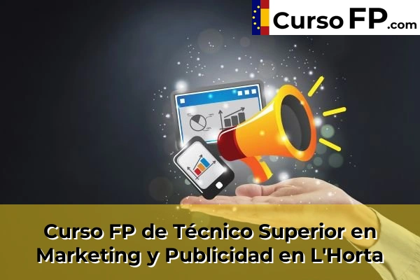Curso FP de Técnico Superior en Marketing y Publicidad en Santa Eulària des Riu 49 Curso FP de Técnico Superior en Marketing y Publicidad en L'Horta