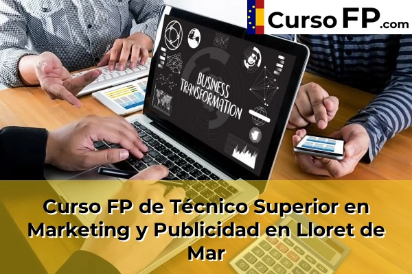Curso FP de Técnico Superior en Marketing y Publicidad en Lloret de Mar