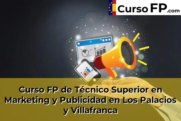 Curso FP de Técnico Superior en Marketing y Publicidad en Marchena 66 Curso FP de Técnico Superior en Marketing y Publicidad en Los Palacios y Villafranca