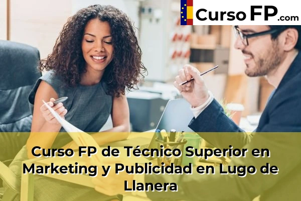 Curso FP de Técnico Superior en Marketing y Publicidad en la provincia de Asturias 21 Curso FP de Técnico Superior en Marketing y Publicidad en Lugo de Llanera