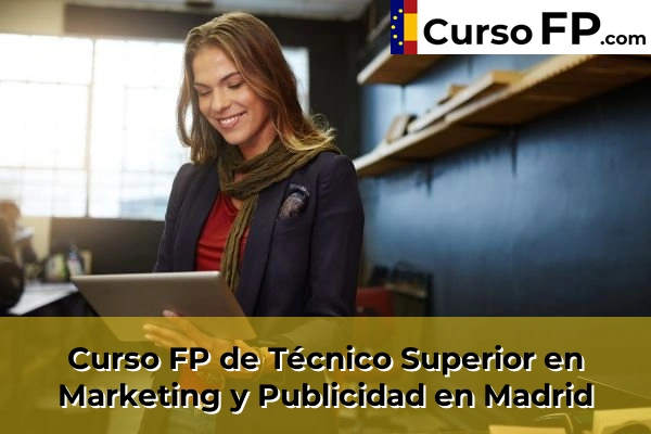 Curso FP de Técnico Superior en Marketing y Publicidad en la provincia de Madrid 55 Curso FP de Técnico Superior en Marketing y Publicidad en Madrid