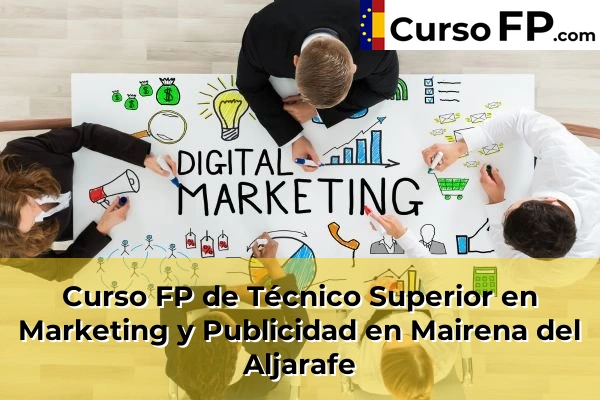 Curso FP de Técnico Superior en Marketing y Publicidad en Marchena 69 Curso FP de Técnico Superior en Marketing y Publicidad en Mairena del Aljarafe