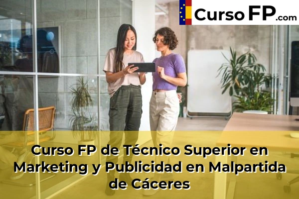 Curso FP de Técnico Superior en Marketing y Publicidad en Montánchez 36 Curso FP de Técnico Superior en Marketing y Publicidad en Malpartida de Cáceres