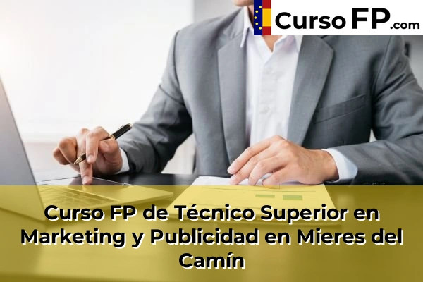 Curso FP de Técnico Superior en Marketing y Publicidad en la provincia de Asturias 23 Curso FP de Técnico Superior en Marketing y Publicidad en Mieres del Camín