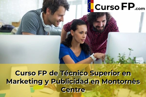 Curso FP de Técnico Superior en Marketing y Publicidad en la provincia de Barcelona 70 Curso FP de Técnico Superior en Marketing y Publicidad en Montornès Centre
