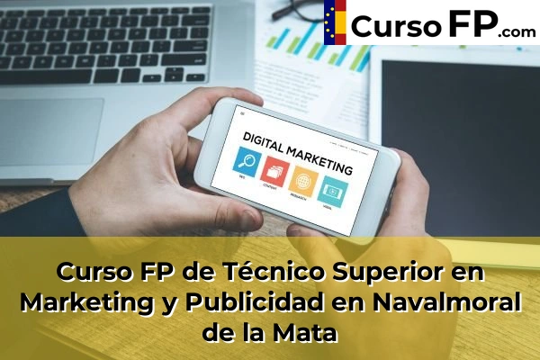 Curso FP de Técnico Superior en Marketing y Publicidad en Montánchez 38 Curso FP de Técnico Superior en Marketing y Publicidad en Navalmoral de la Mata
