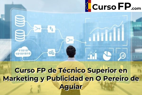 Curso FP de Técnico Superior en Marketing y Publicidad en la provincia de Ourense 13 Curso FP de Técnico Superior en Marketing y Publicidad en O Pereiro de Aguiar