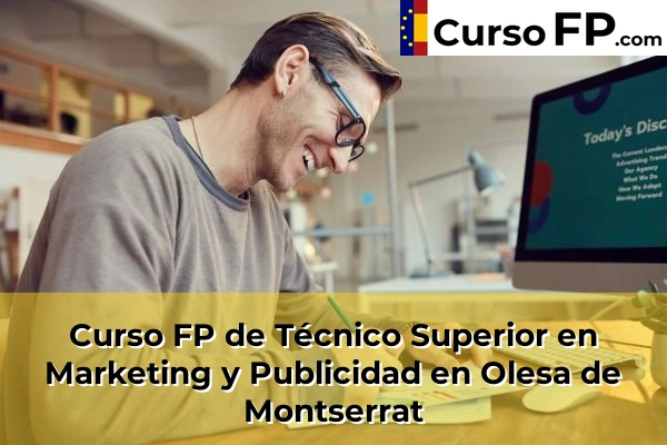 Curso FP de Técnico Superior en Marketing y Publicidad en la provincia de Barcelona 73 Curso FP de Técnico Superior en Marketing y Publicidad en Olesa de Montserrat