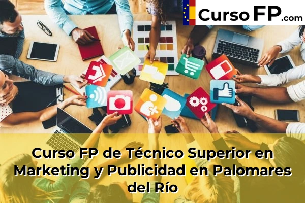 Curso FP de Técnico Superior en Marketing y Publicidad en Marchena 74 Curso FP de Técnico Superior en Marketing y Publicidad en Palomares del Río