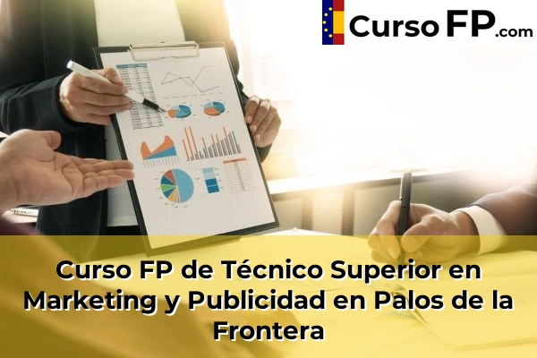 Curso FP de Técnico Superior en Marketing y Publicidad en Bollullos Par del Condado 51 Curso FP de Técnico Superior en Marketing y Publicidad en Palos de la Frontera